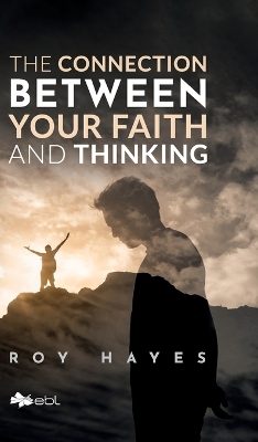 The Connection Between Your Faith and Thinking book