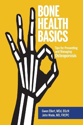 Bone Health Basics: Tips for Preventing and Managing Osteoporosis by Gwen Ellert