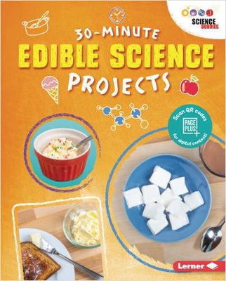 30-Minute Edible Science Projects by Anna Leigh