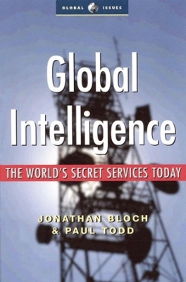 Global Intelligence: The World's Secret Services Today by Paul Todd