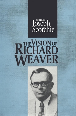 Vision of Richard Weaver by Joseph A. Scotchie