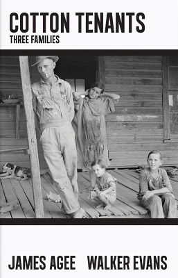 Cotton Tenants: Three Families by James Agee