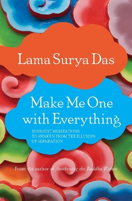 Make Me One with Everything by Lama Surya Das