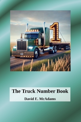 The Truck Number Book: Hauling Numbers, One Load at a Time! by David E McAdams