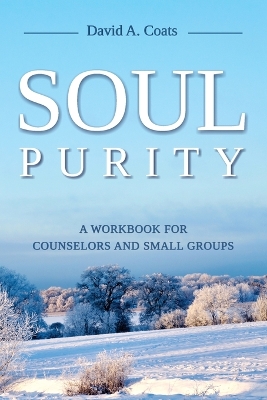 Soul Purity: A Workbook for Counselors and Small Groups book