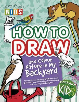 How To Draw And Colour Nature In My Backyard book