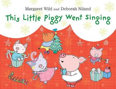 This Little Piggy Went Singing by Margaret Wild