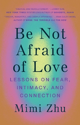 Be Not Afraid of Love: Lessons on Fear, Intimacy and Connection book