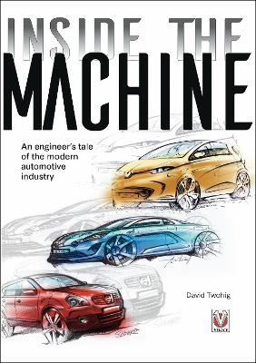 Inside the Machine: An Engineer’s Tale of the Modern Automotive Industry book