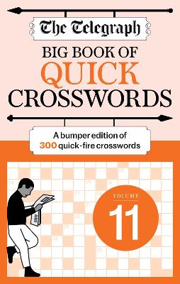 The Telegraph Big Book of Quick Crosswords 11: A bumper edition of 300 quick-fire crosswords book