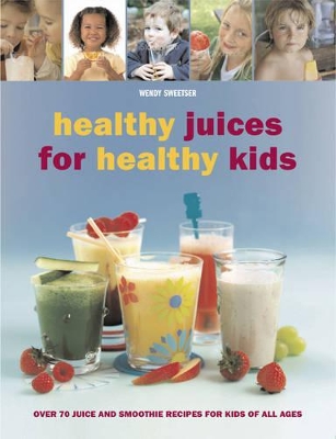 Healthy Juices for Healthy Kids book