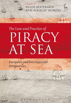 The Law and Practice of Piracy at Sea by Professor Panos Koutrakos