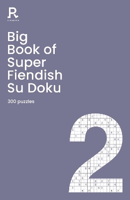 Big Book of Super Fiendish Su Doku Book 2: a bumper fiendish sudoku book for adults containing 300 puzzles by Richardson Puzzles and Games