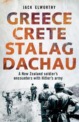 Greece Crete Stalag Dachau - A New Zealand Soldier's Encounters With Hitler's Army book