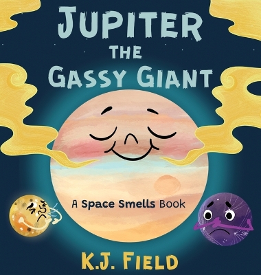 Jupiter the Gassy Giant: A Funny Solar System Book for Kids about the Chemistry of Planet Jupiter by K J Field
