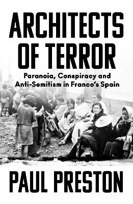 Architects of Terror: Paranoia, Conspiracy and Anti-Semitism in Franco’s Spain book