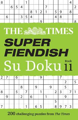 The Times Super Fiendish Su Doku Book 11: 200 challenging puzzles (The Times Su Doku) book