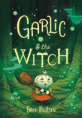 Garlic and the Witch Graphic Novel by Bree Paulsen
