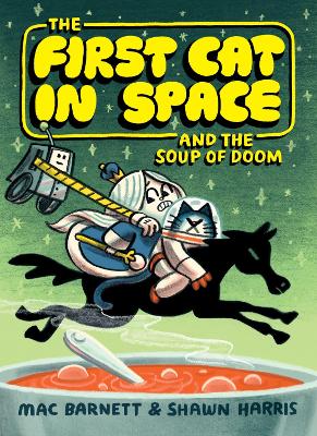 The First Cat in Space and the Soup of Doom by Mac Barnett