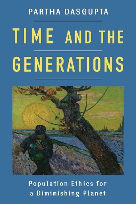 Time and the Generations: Population Ethics for a Diminishing Planet book