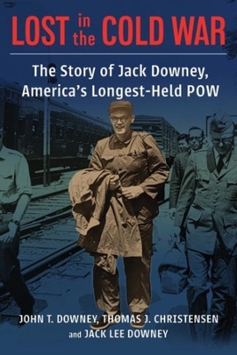 Lost in the Cold War: The Story of Jack Downey, America’s Longest-Held POW book