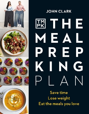 The Meal Prep King Plan: Save time. Lose weight. Eat the meals you love. The Sunday Times Bestseller book