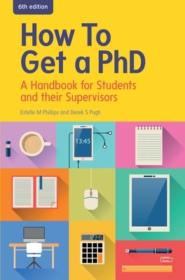 How to Get a PhD: A Handbook for Students and their Supervisors book