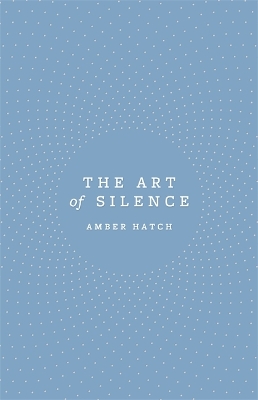 Art of Silence by Amber Hatch