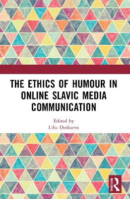 The Ethics of Humour in Online Slavic Media Communication by Lilia Duskaeva