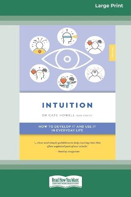 Intuition (Empower edition): How to Develop it and Use it in Everyday Life (16pt Large Print Edition) by Dr Cate Howell
