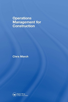 Operations Management for Construction by Chris March