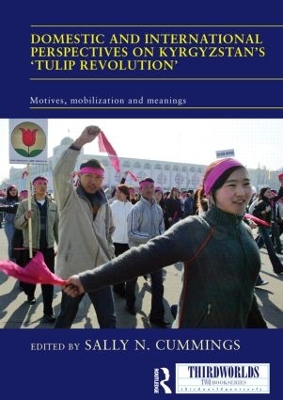 Domestic and International Perspectives on Kyrgyzstan's `Tulip Revolution' by Sally Cummings