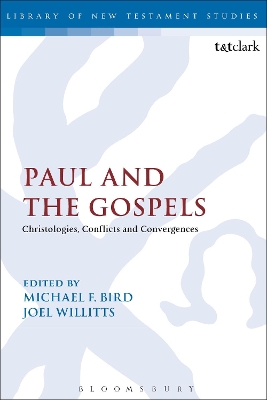 Paul and the Gospels: Christologies, Conflicts and Convergences by Dr Michael F. Bird