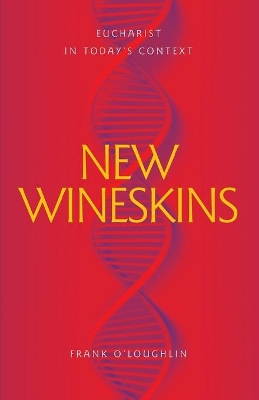 New Wineskins: Eucharist in Today's Context book