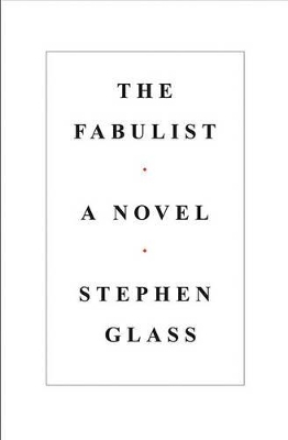The Fabulist: A Novel by Stephen Glass
