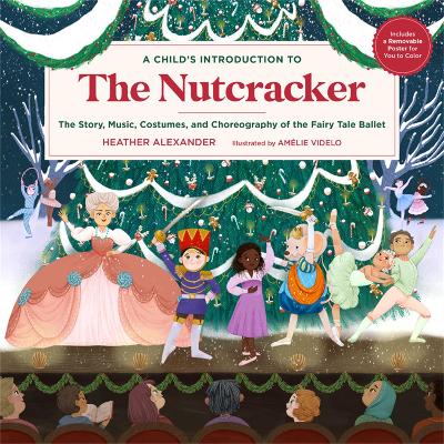 A Child's Introduction to the Nutcracker: The Story, Music, Costumes, and Choreography of the Fairy Tale Ballet book