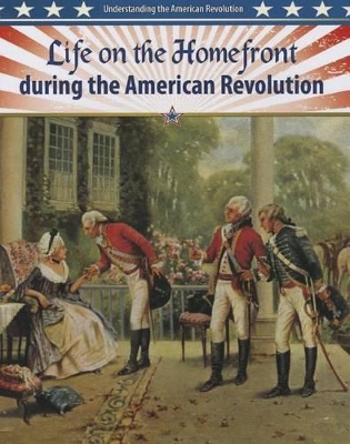 Life on the Homefront During the American Revolution book