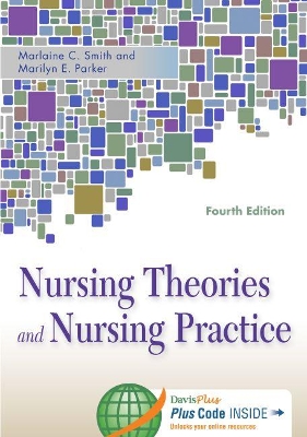 Nursing Theories and Nursing Practice 4e by Marlaine Smith