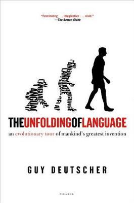 The Unfolding of Language by Guy Deutscher