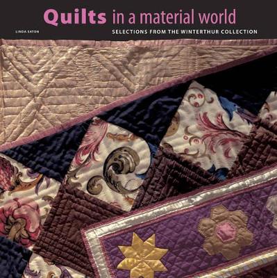 Quilts in a Material World: Selections from Winterthur Collection book