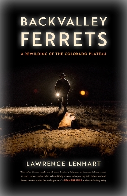 Backvalley Ferrets: A Rewilding of the Colorado Plateau book