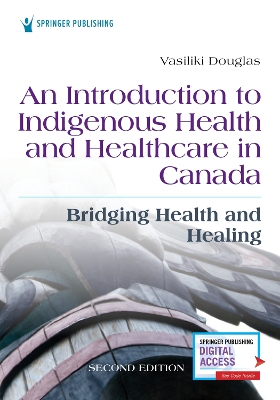 An Introduction to Indigenous Health and Healthcare in Canada: Bridging Health and Healing book