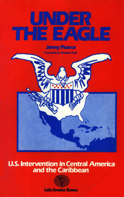 Under The Eagle: United States Intervention in Central America and the Caribbean book