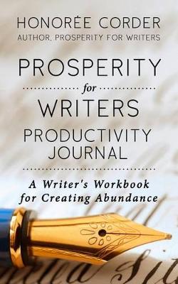 Prosperity for Writers Productivity Journal by Honoree Corder