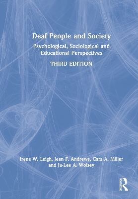 Deaf People and Society: Psychological, Sociological, and Educational Perspectives by Irene W. Leigh