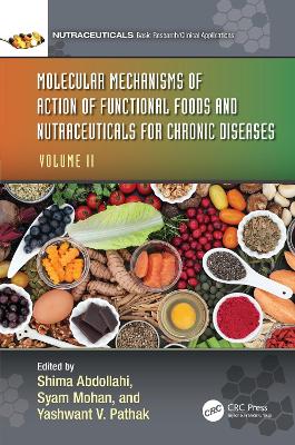 Molecular Mechanisms of Action of Functional Foods and Nutraceuticals for Chronic Diseases: Volume II by Shima Abdollahi