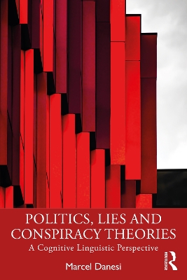 Politics, Lies and Conspiracy Theories: A Cognitive Linguistic Perspective book