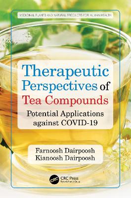 Therapeutic Perspectives of Tea Compounds: Potential Applications against COVID-19 by Farnoosh Dairpoosh