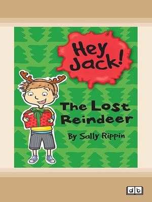 The Lost Reindeer: Hey Jack! #8 by Sally Rippin