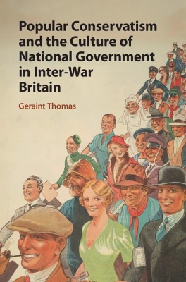 Popular Conservatism and the Culture of National Government in Inter-War Britain book